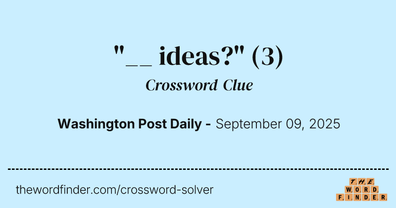 "__ ideas?" crossword clue image