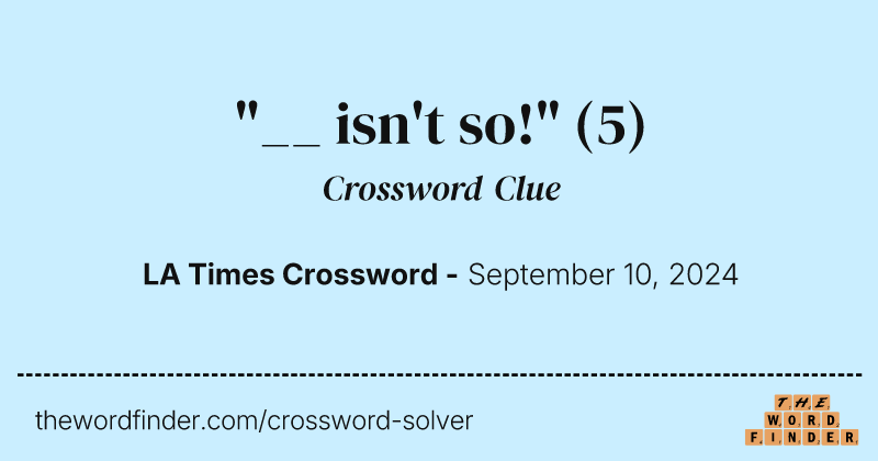 "__ isn't so!" crossword clue image