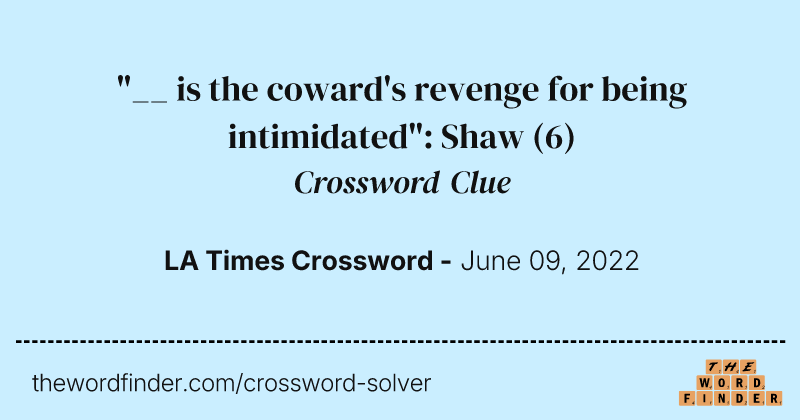 "__ is the coward's revenge for being intimidated": Shaw crossword clue image