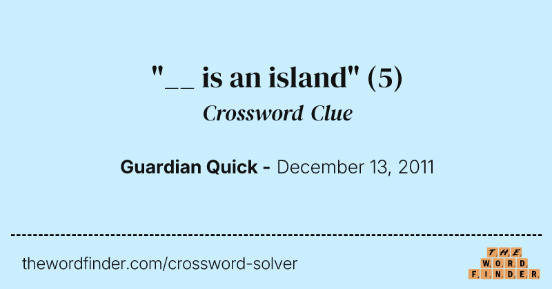 "__ is an island" crossword clue image