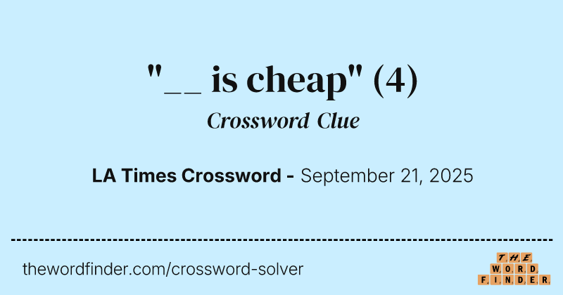 "__ is cheap" crossword clue image