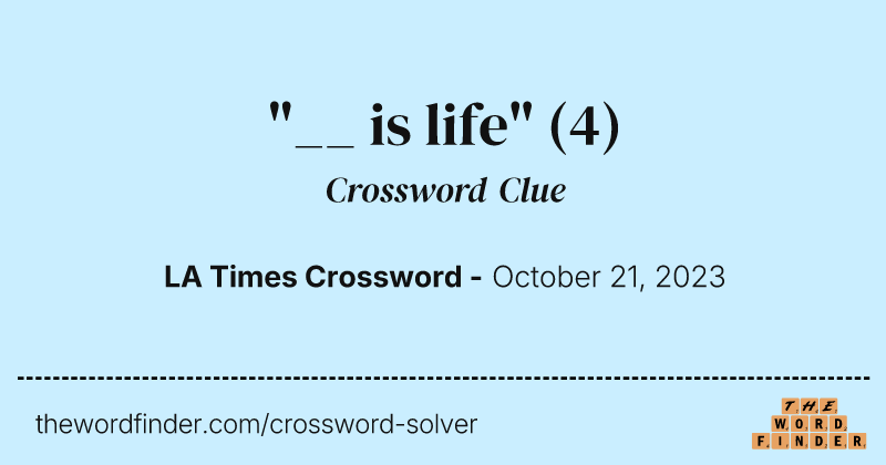 "__ is life" crossword clue image