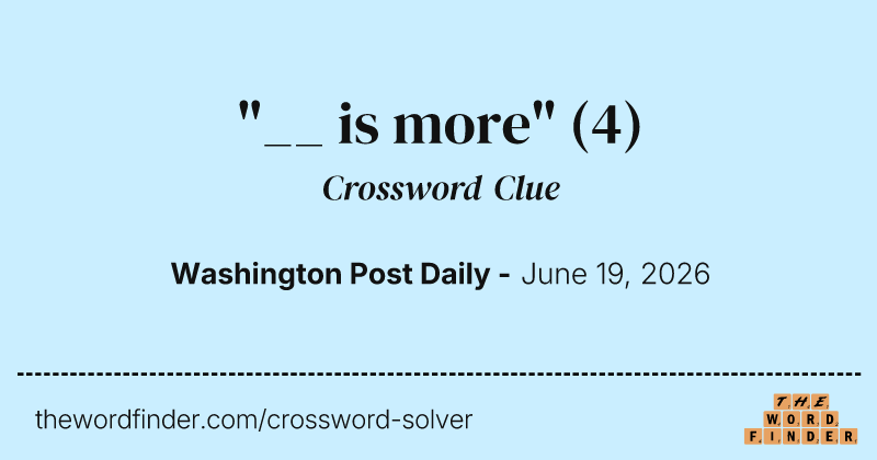"__ is more" crossword clue image