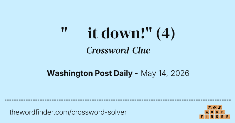 "__ it down!" crossword clue image