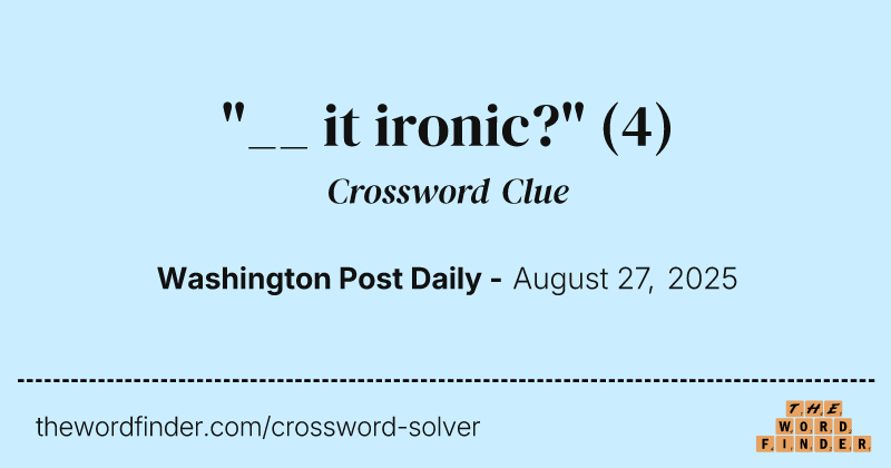 "__ it ironic?" crossword clue image