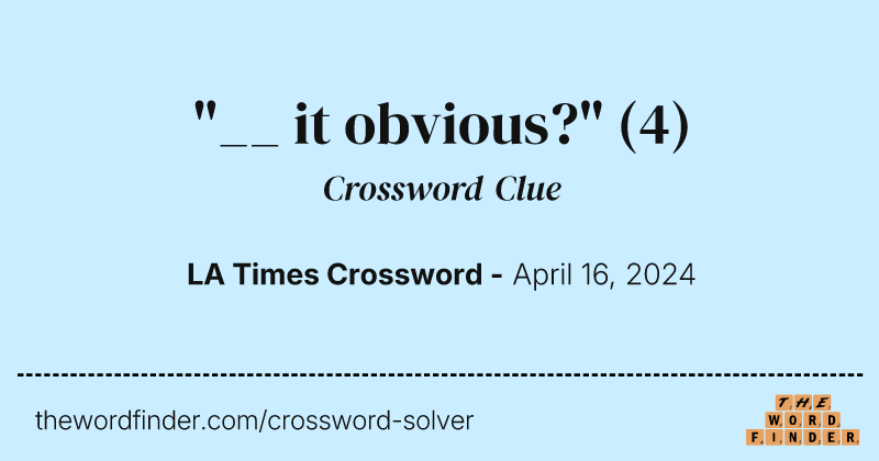 "__ it obvious?" crossword clue image