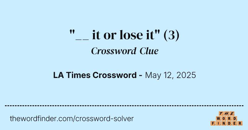 "__ it or lose it" crossword clue image