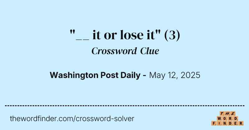 "__ it or lose it" crossword clue image