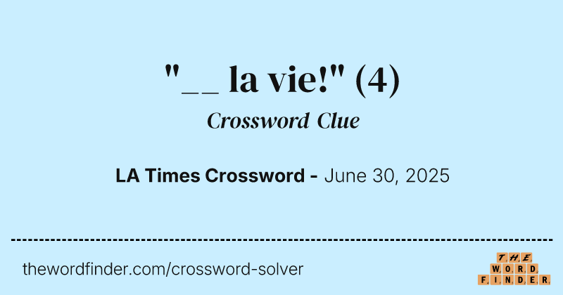 "__ la vie!" crossword clue image