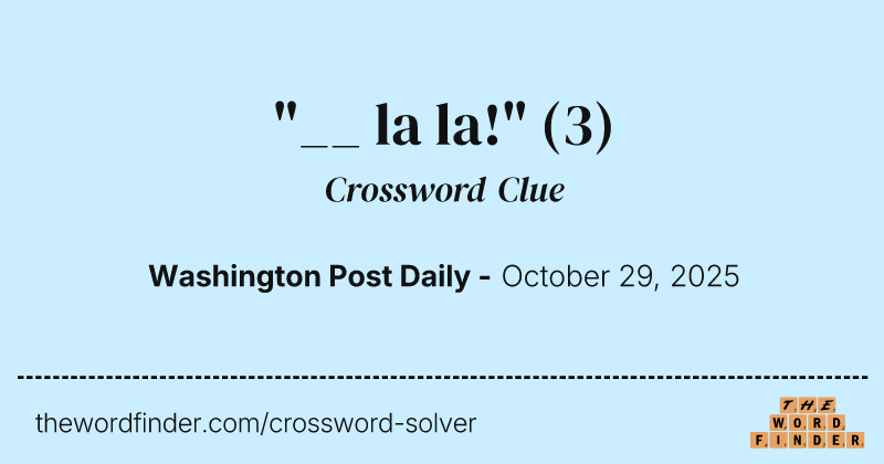 "__ la la!" crossword clue image