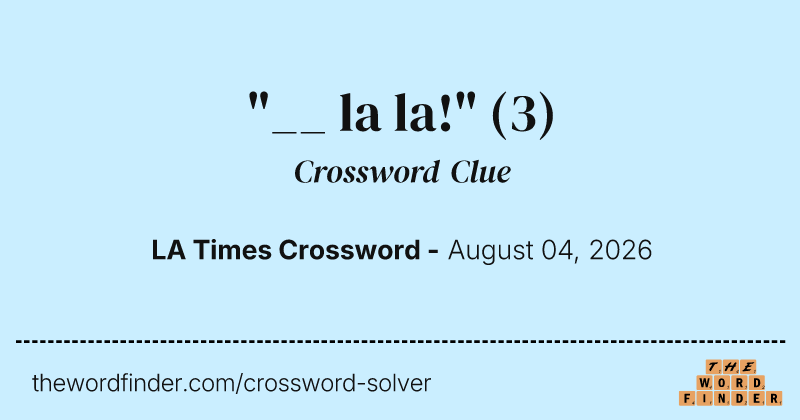 "__ la la!" crossword clue image