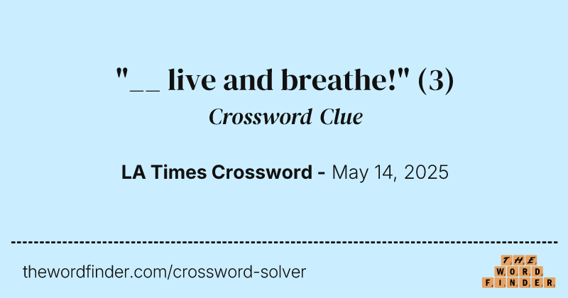 "__ live and breathe!" crossword clue image