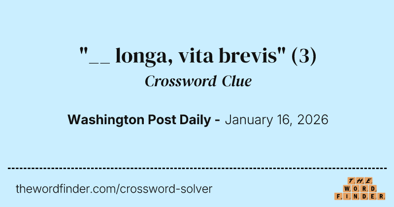 "__ longa, vita brevis" crossword clue image