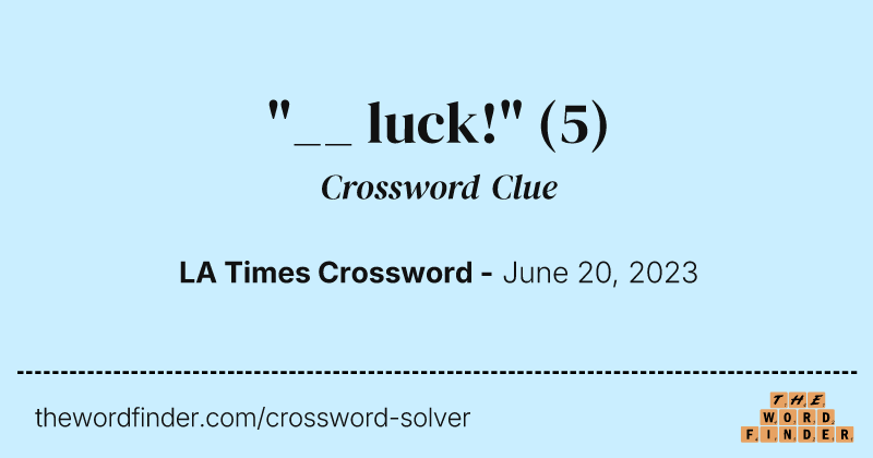 "__ luck!" crossword clue image