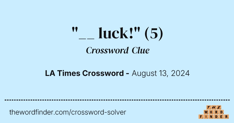 "__ luck!" crossword clue image