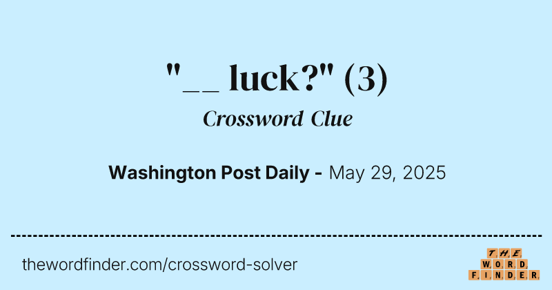 "__ luck?" crossword clue image