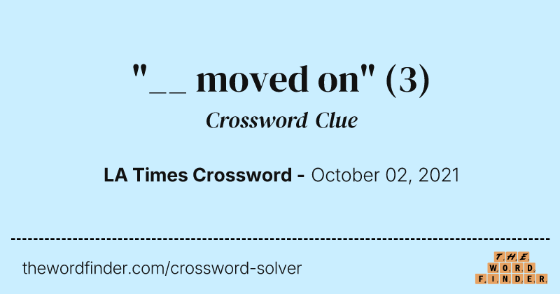 "__ moved on" crossword clue image