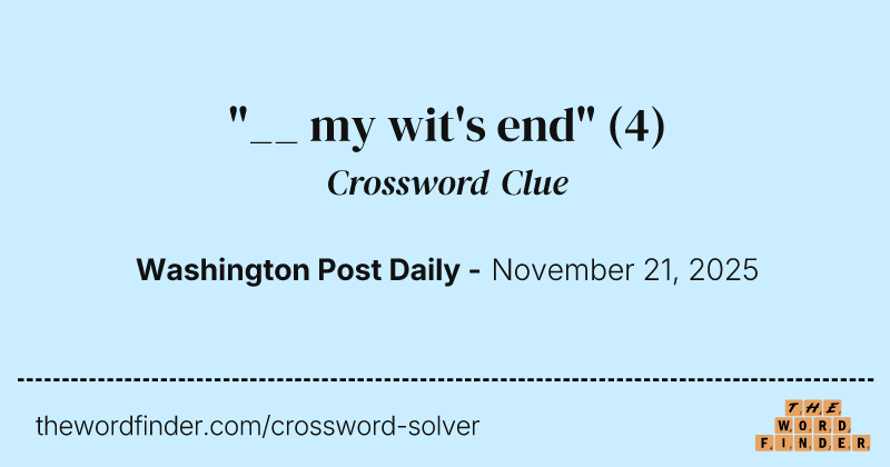 "__ my wit's end" crossword clue image
