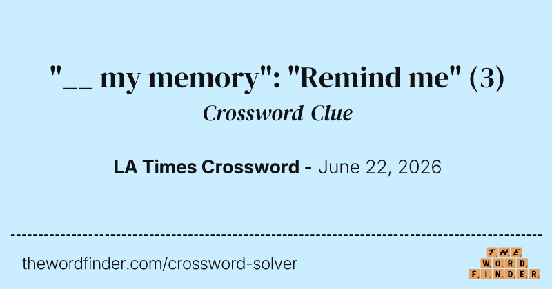 "__ my memory": "Remind me" crossword clue image