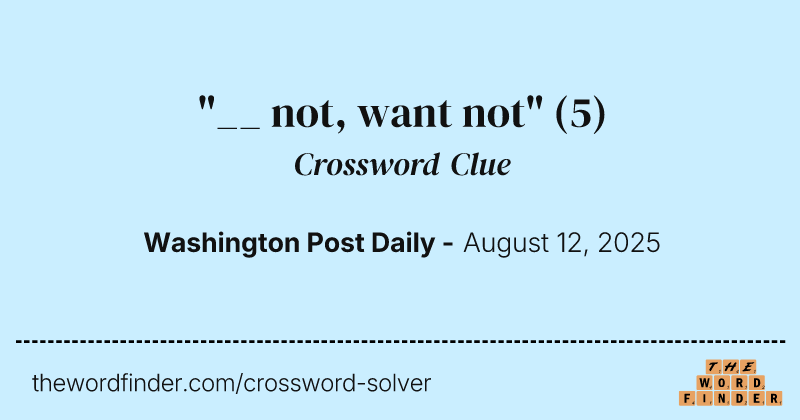 "__ not, want not" crossword clue image