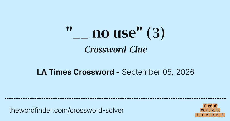 "__ no use" crossword clue image