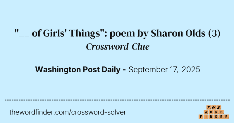 "__ of Girls' Things": poem by Sharon Olds crossword clue image