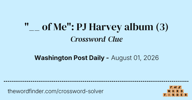 "__ of Me": PJ Harvey album crossword clue image