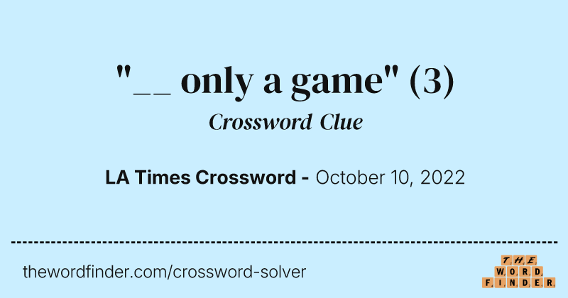 "__ only a game" crossword clue image