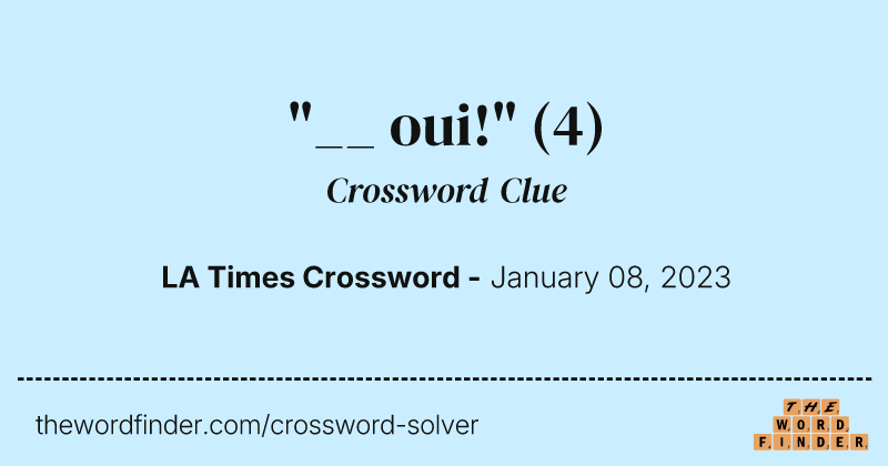 "__ oui!" crossword clue image