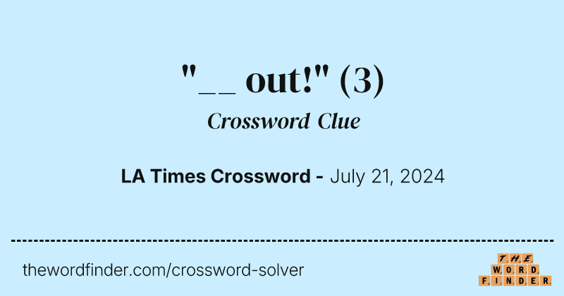 "__ out!" crossword clue image