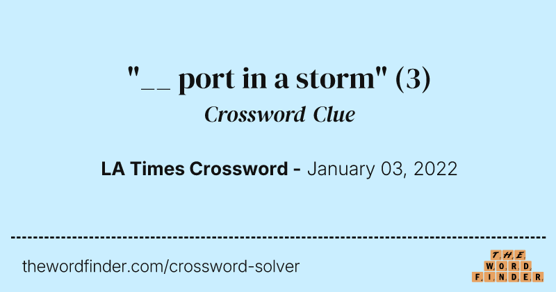 "__ port in a storm" crossword clue image