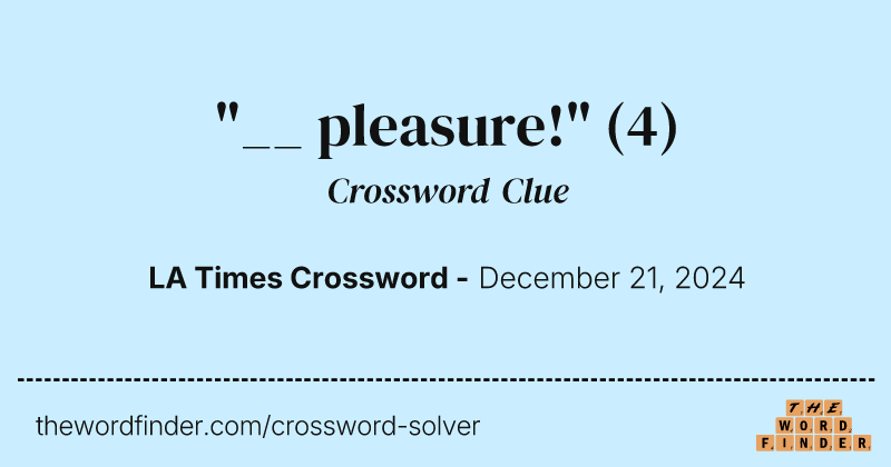 "__ pleasure!" crossword clue image