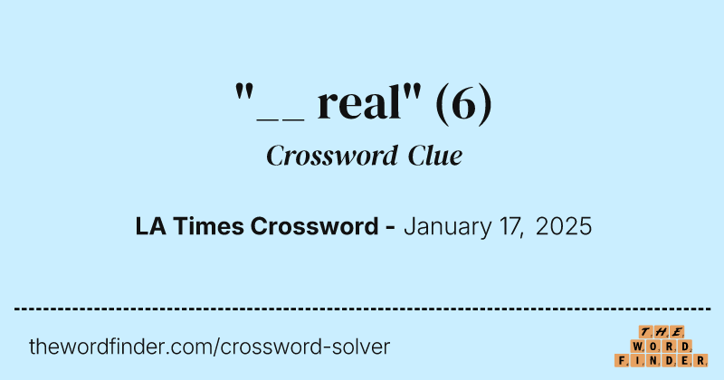 "__ real" crossword clue image