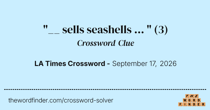 "__ sells seashells ... " crossword clue image