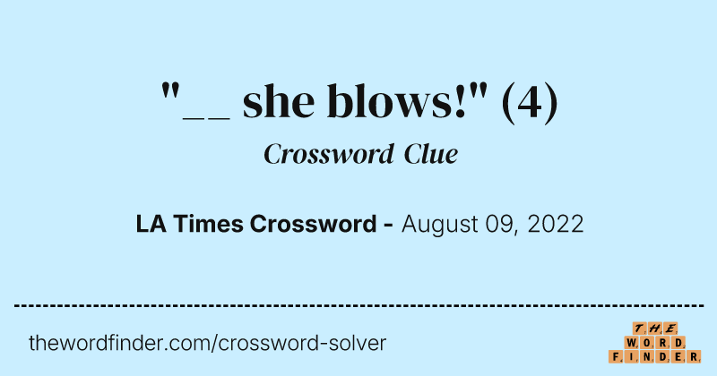 "__ she blows!" crossword clue image