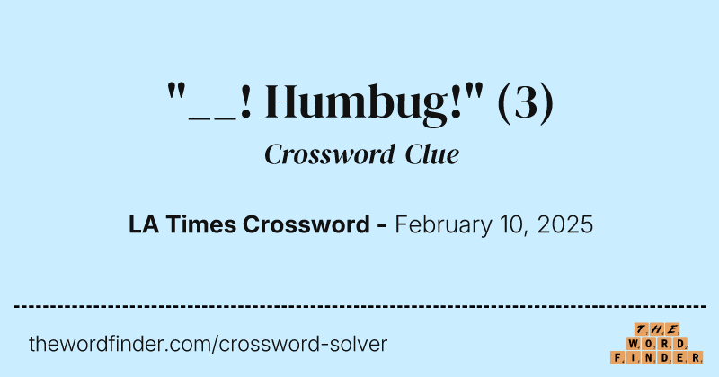 "__! Humbug!" crossword clue image