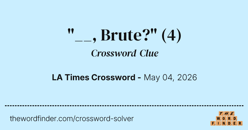"__, Brute?" crossword clue image
