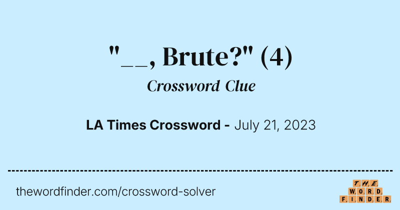 "__, Brute?" crossword clue image