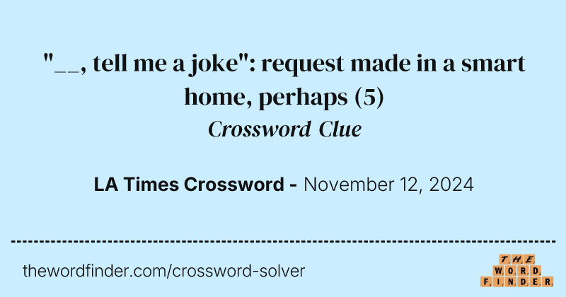 "__, tell me a joke": request made in a smart home, perhaps crossword clue image