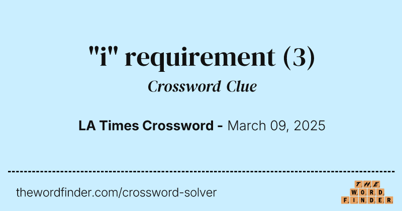 "i" requirement crossword clue image