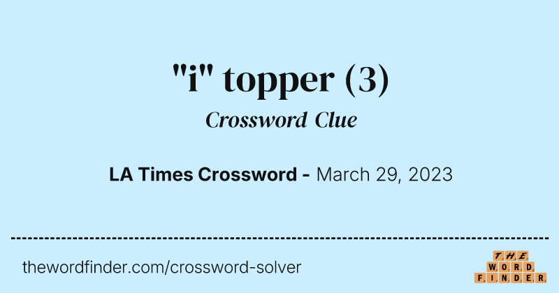 "i" topper crossword clue image