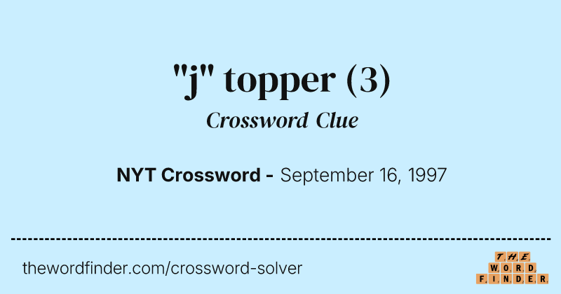 "j" topper crossword clue image