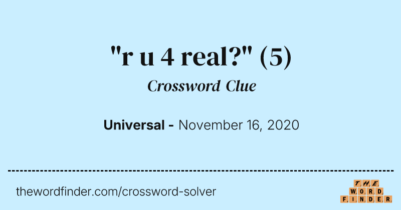 "r u 4 real?" crossword clue image