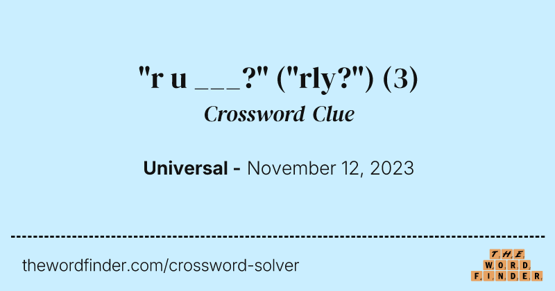 "r u ___?" ("rly?") crossword clue image