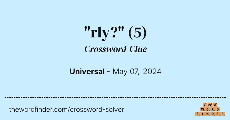 "rly?" crossword clue image