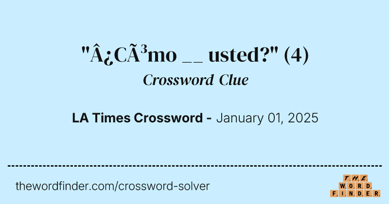"¿Cómo __ usted?" crossword clue image