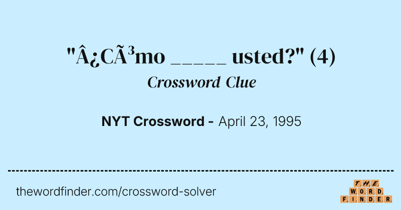 "¿Cómo _____ usted?" crossword clue image