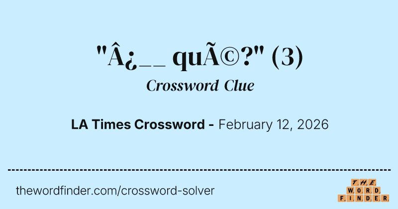 "¿__ qué?" crossword clue image