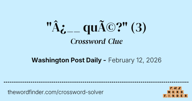 "¿__ qué?" crossword clue image