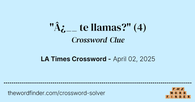 "¿__ te llamas?" crossword clue image